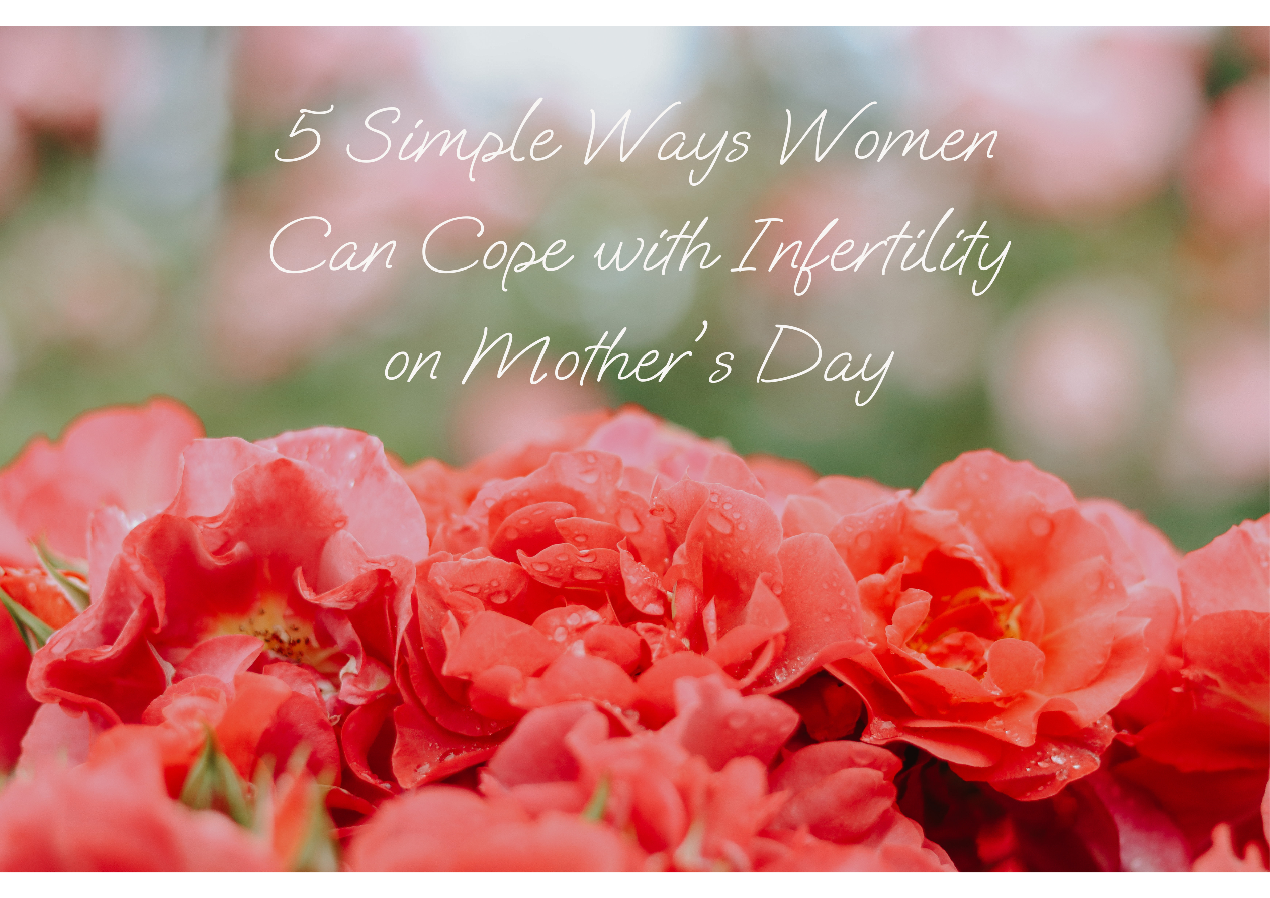 5 Simple Ways Women Can Cope with Infertility on Mother’s Day